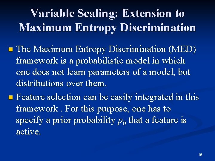 Variable Scaling: Extension to Maximum Entropy Discrimination n n The Maximum Entropy Discrimination (MED)