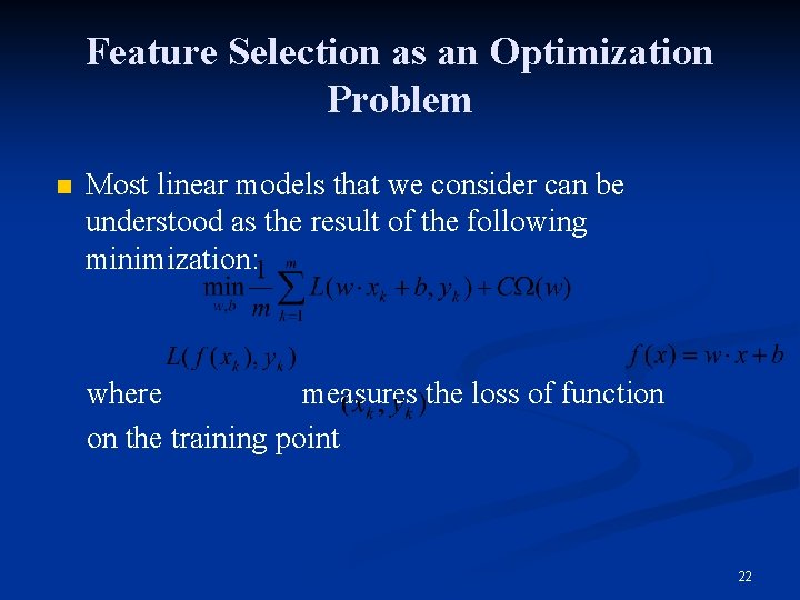 Feature Selection as an Optimization Problem n Most linear models that we consider can