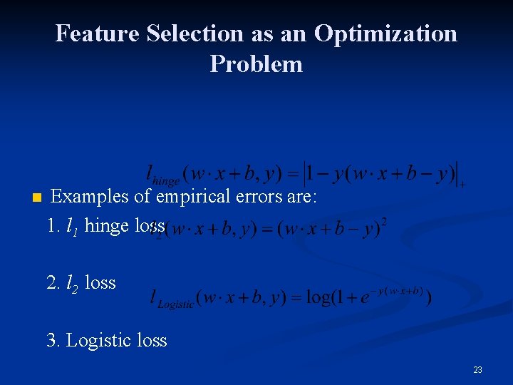 Feature Selection as an Optimization Problem n Examples of empirical errors are: 1. l
