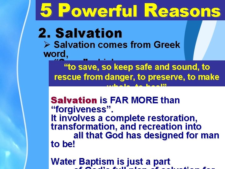 5 Powerful Reasons 2. Salvation Ø Salvation comes from Greek word, “Sozo ” which