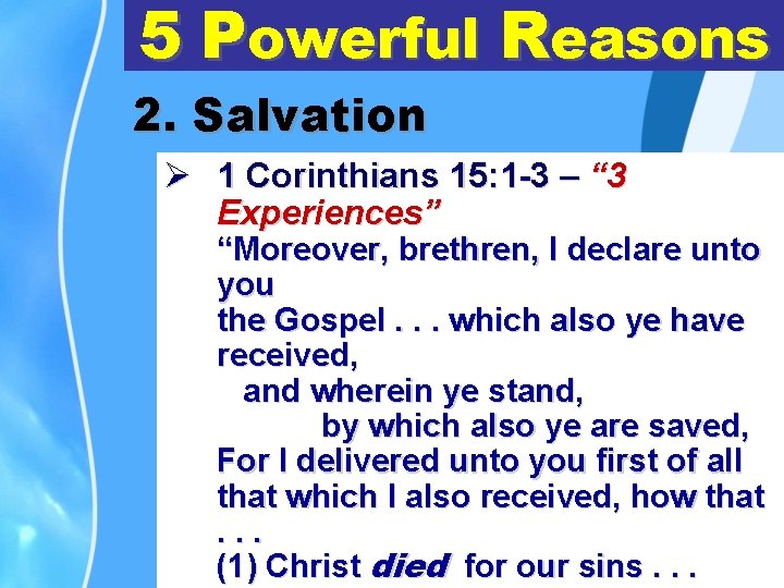 5 Powerful Reasons 2. Salvation Ø 1 Corinthians 15: 1 -3 – “ 3