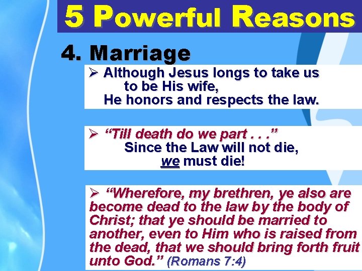 5 Powerful Reasons 4. Marriage Ø Although Jesus longs to take us to be