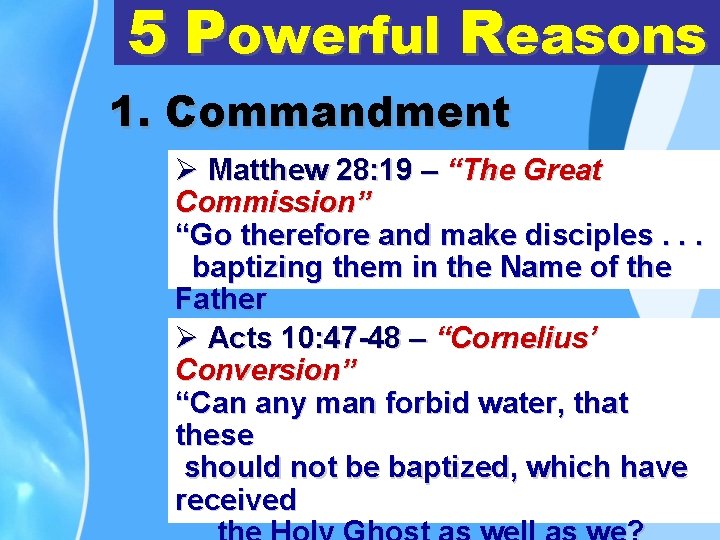 5 Powerful Reasons 1. Commandment Ø Matthew 28: 19 – “The Great Commission” “Go