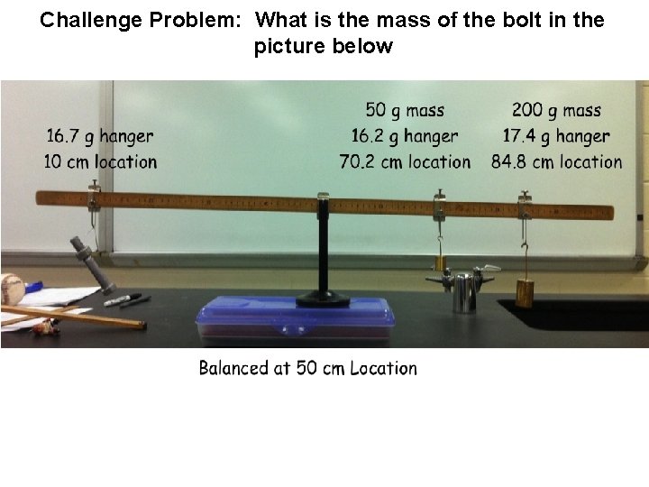 Challenge Problem: What is the mass of the bolt in the picture below 