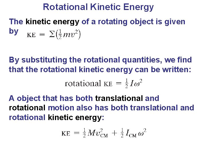 Rotational Kinetic Energy The kinetic energy of a rotating object is given by By