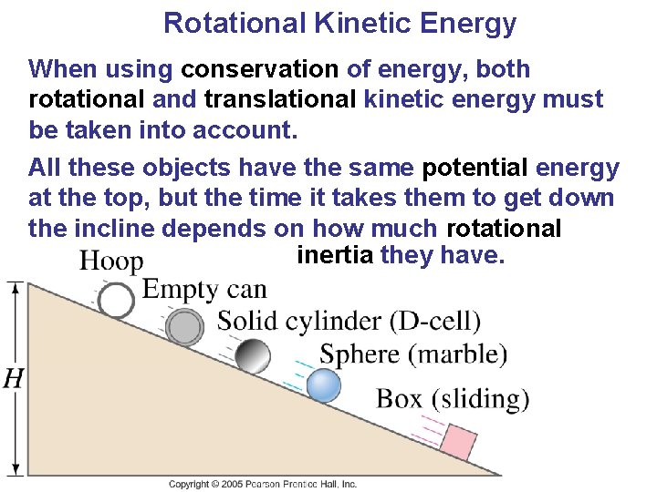 Rotational Kinetic Energy When using conservation of energy, both rotational and translational kinetic energy