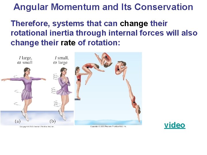 Angular Momentum and Its Conservation Therefore, systems that can change their rotational inertia through