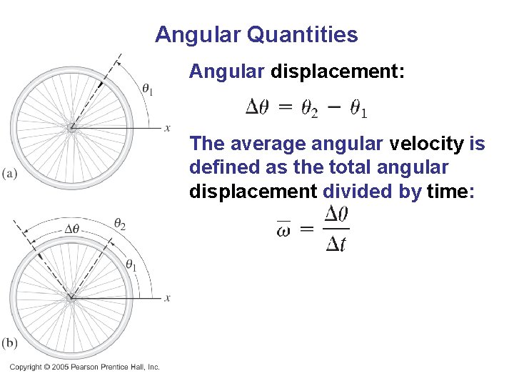 Angular Quantities Angular displacement: The average angular velocity is defined as the total angular