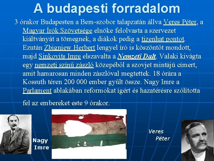 A budapesti forradalom 3 órakor Budapesten a Bem-szobor talapzatán állva Veres Péter, a 3