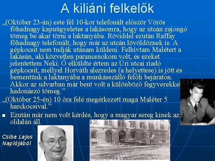 A kiliáni felkelők „(Október 23 -án) este fél 10 -kor telefonált először Vörös főhadnagy