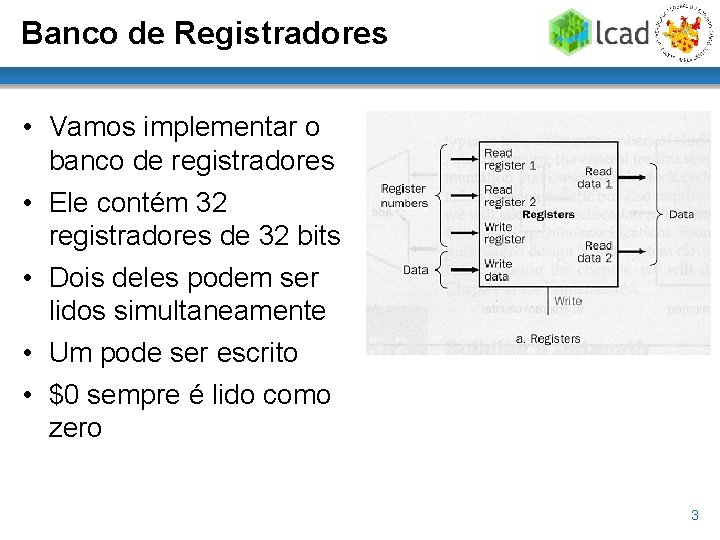 Banco de Registradores • Vamos implementar o banco de registradores • Ele contém 32