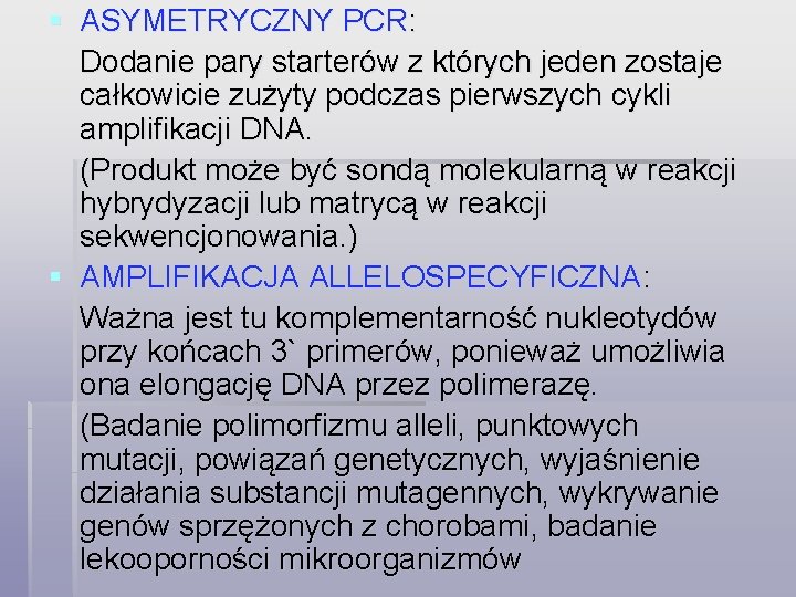 § ASYMETRYCZNY PCR: Dodanie pary starterów z których jeden zostaje całkowicie zużyty podczas pierwszych