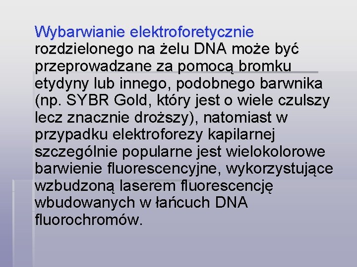 Wybarwianie elektroforetycznie rozdzielonego na żelu DNA może być przeprowadzane za pomocą bromku etydyny lub