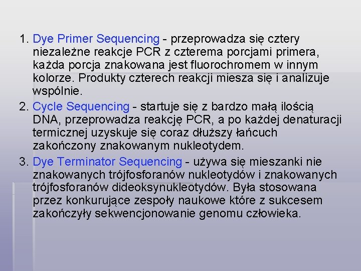 1. Dye Primer Sequencing - przeprowadza się cztery niezależne reakcje PCR z czterema porcjami