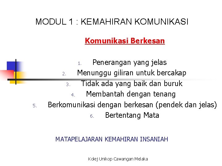 MODUL 1 : KEMAHIRAN KOMUNIKASI Komunikasi Berkesan Penerangan yang jelas 2. Menunggu giliran untuk