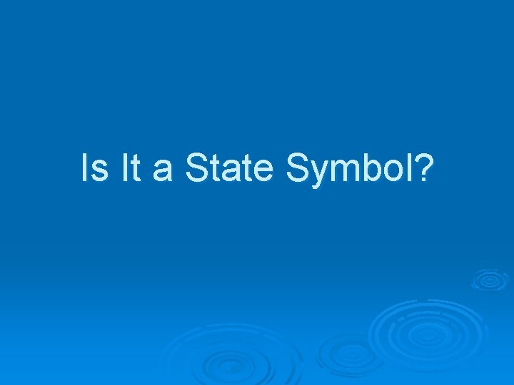 Is It a State Symbol? 