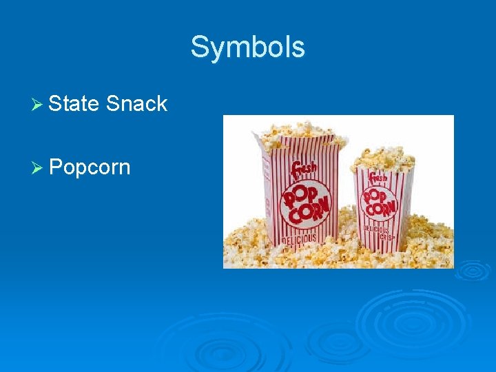 Symbols Ø State Snack Ø Popcorn 