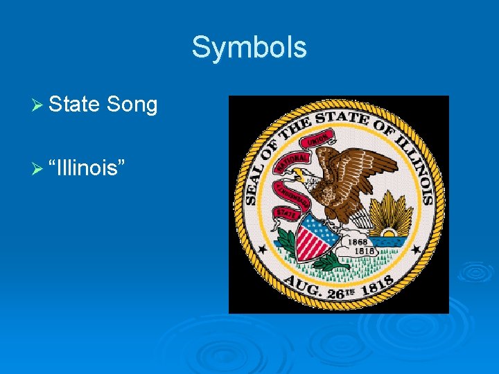 Symbols Ø State Song Ø “Illinois” 