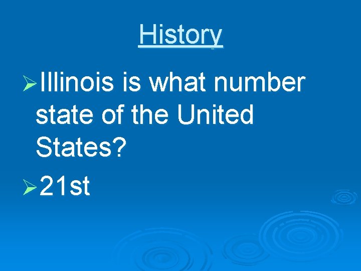History ØIllinois is what number state of the United States? Ø 21 st 