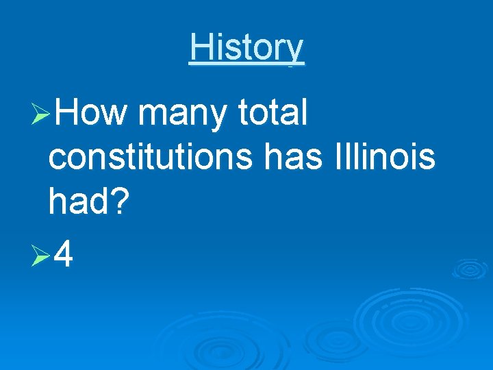 History ØHow many total constitutions has Illinois had? Ø 4 