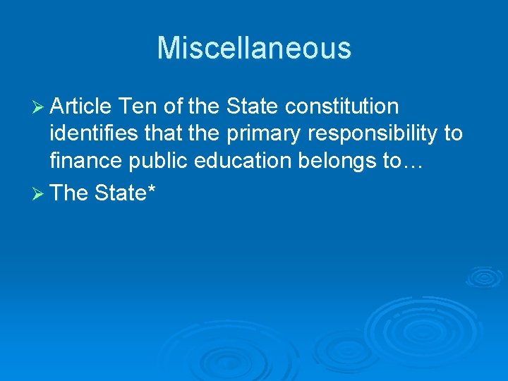 Miscellaneous Ø Article Ten of the State constitution identifies that the primary responsibility to