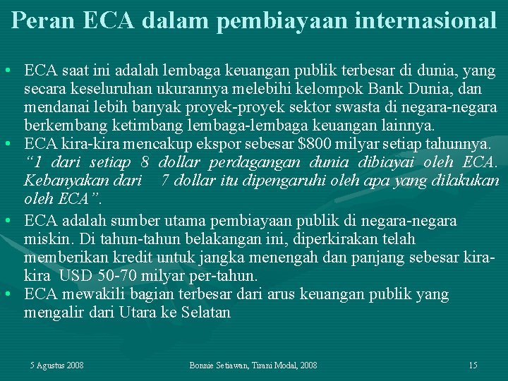 Peran ECA dalam pembiayaan internasional • ECA saat ini adalah lembaga keuangan publik terbesar