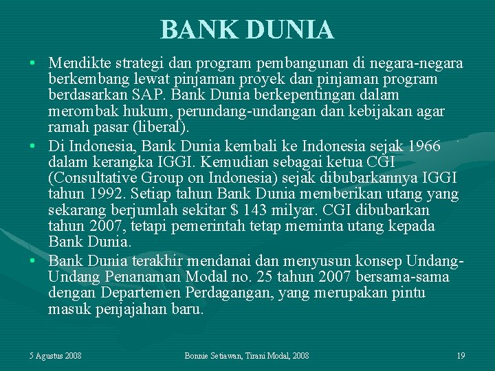 BANK DUNIA • Mendikte strategi dan program pembangunan di negara-negara berkembang lewat pinjaman proyek