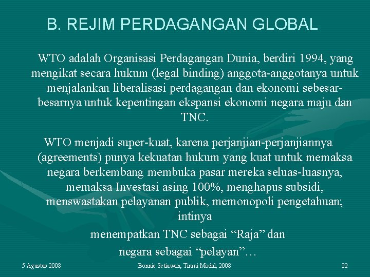 B. REJIM PERDAGANGAN GLOBAL WTO adalah Organisasi Perdagangan Dunia, berdiri 1994, yang mengikat secara