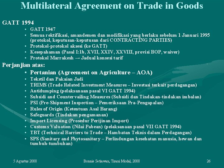 Multilateral Agreement on Trade in Goods GATT 1994 • GATT 1947 • Semua rektifikasi,