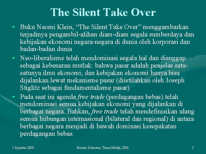 The Silent Take Over • Buku Naomi Klein, “The Silent Take Over” menggambarkan terjadinya