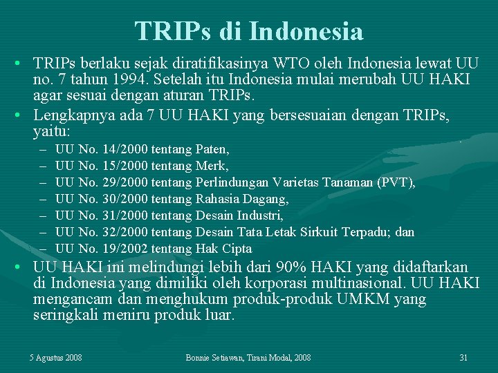 TRIPs di Indonesia • TRIPs berlaku sejak diratifikasinya WTO oleh Indonesia lewat UU no.