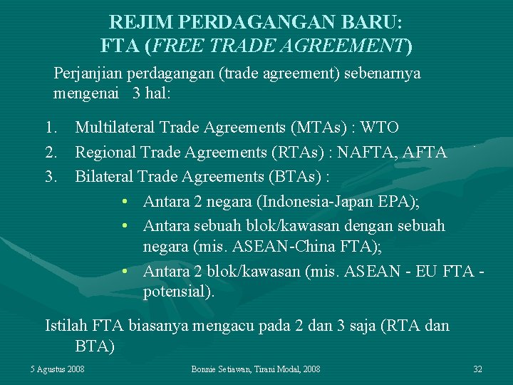 REJIM PERDAGANGAN BARU: FTA (FREE TRADE AGREEMENT) Perjanjian perdagangan (trade agreement) sebenarnya mengenai 3