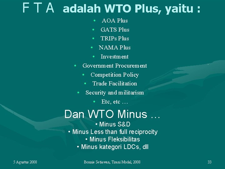 F T A adalah WTO Plus, yaitu : • AOA Plus • GATS Plus