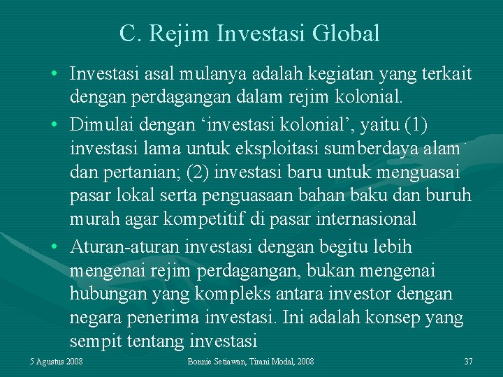 C. Rejim Investasi Global • Investasi asal mulanya adalah kegiatan yang terkait dengan perdagangan