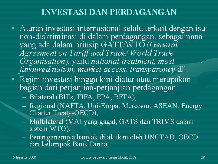 INVESTASI DAN PERDAGANGAN • Aturan investasi internasional selalu terkait dengan isu non-diskriminasi di dalam