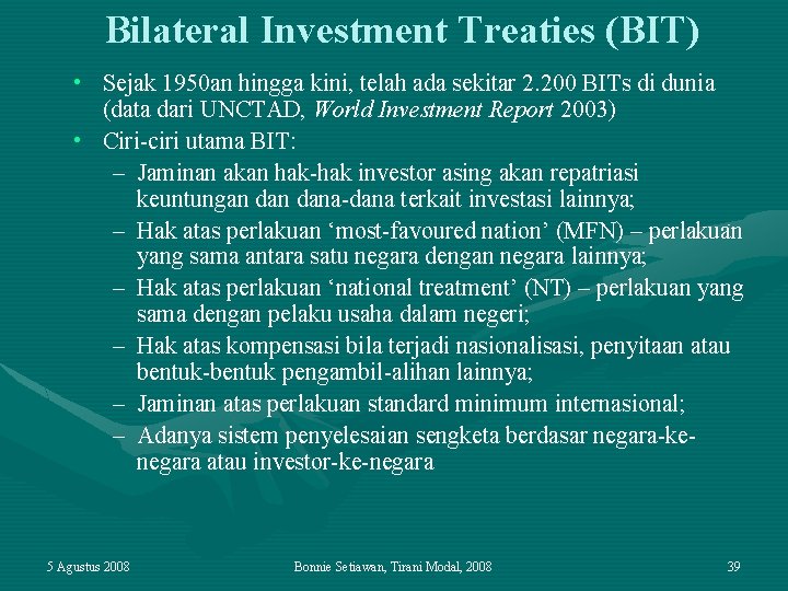 Bilateral Investment Treaties (BIT) • Sejak 1950 an hingga kini, telah ada sekitar 2.