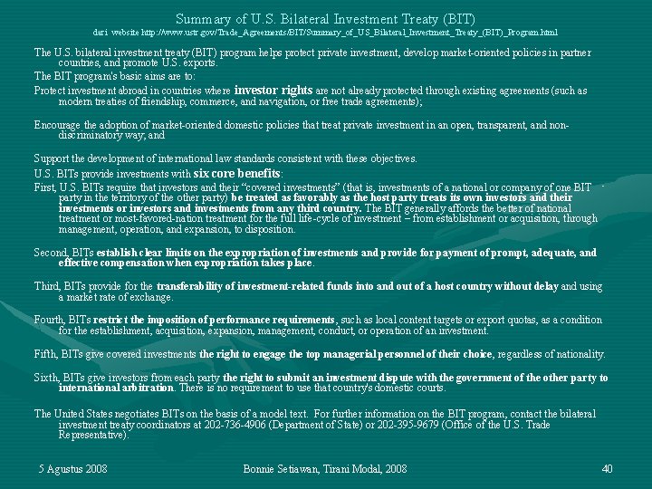 Summary of U. S. Bilateral Investment Treaty (BIT) dari website http: //www. ustr. gov/Trade_Agreements/BIT/Summary_of_US_Bilateral_Investment_Treaty_(BIT)_Program.