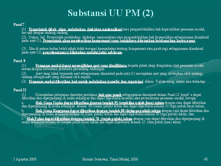 Substansi UU PM (2) Pasal 7 (1) Pemerintah tidak akan melakukan tindakan nasionalisasi atau