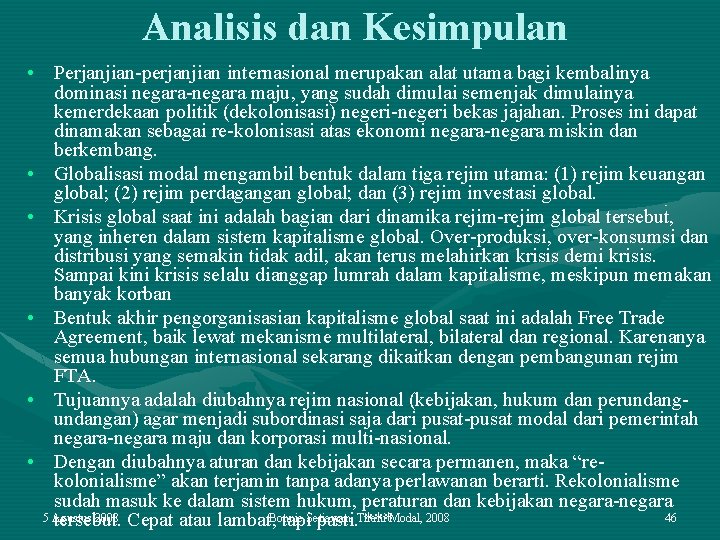 Analisis dan Kesimpulan • Perjanjian-perjanjian internasional merupakan alat utama bagi kembalinya dominasi negara-negara maju,