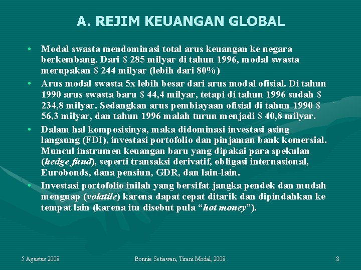 A. REJIM KEUANGAN GLOBAL • Modal swasta mendominasi total arus keuangan ke negara berkembang.