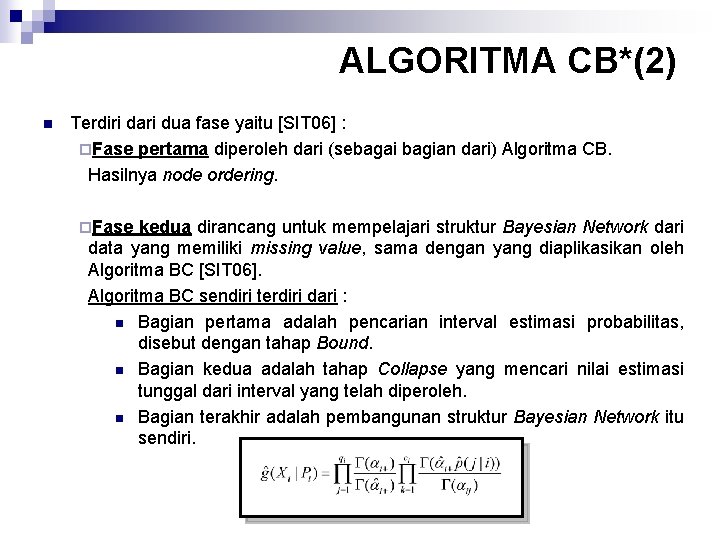 ALGORITMA CB*(2) n Terdiri dari dua fase yaitu [SIT 06] : ¨Fase pertama diperoleh