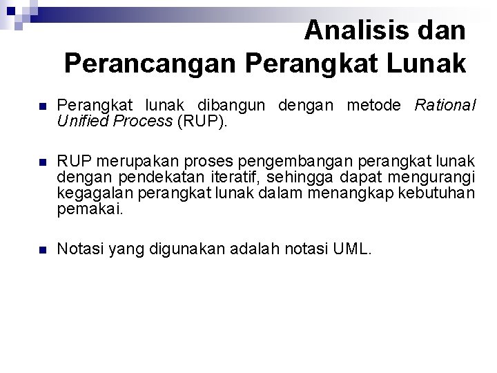 Analisis dan Perancangan Perangkat Lunak n Perangkat lunak dibangun dengan metode Rational Unified Process