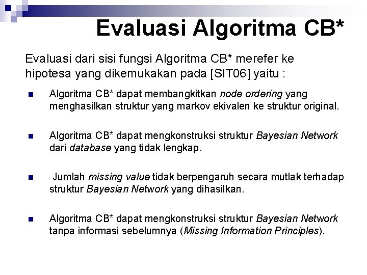 Evaluasi Algoritma CB* Evaluasi dari sisi fungsi Algoritma CB* merefer ke hipotesa yang dikemukakan