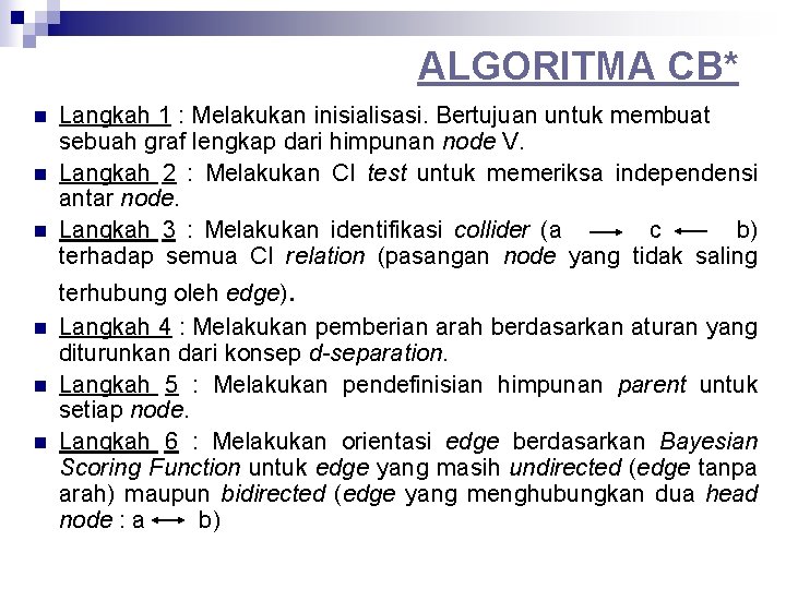 ALGORITMA CB* n n n Langkah 1 : Melakukan inisialisasi. Bertujuan untuk membuat sebuah