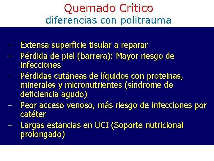 Quemado Crítico diferencias con politrauma – Extensa superficie tisular a reparar – Pérdida de