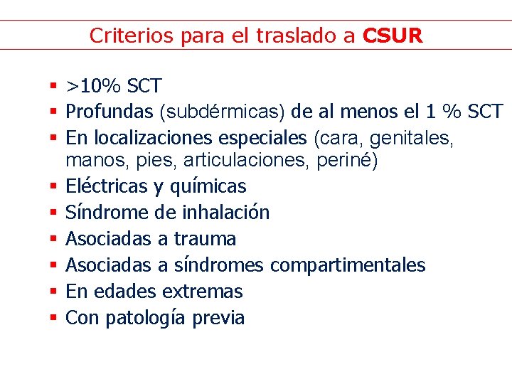 Criterios para el traslado a CSUR § >10% SCT § Profundas (subdérmicas) de al