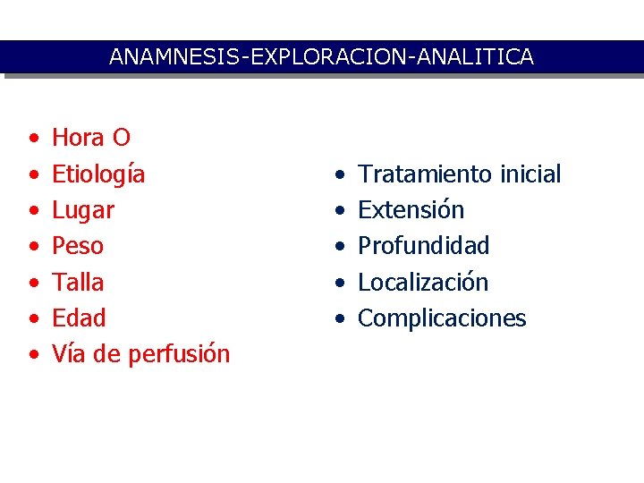 ANAMNESIS-EXPLORACION-ANALITICA Traslado: Datos a consignar • • Hora O Etiología Lugar Peso Talla Edad