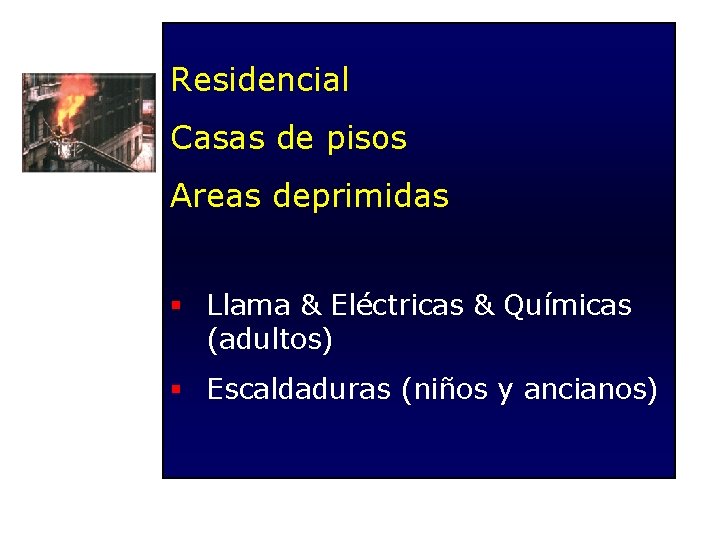 Residencial Casas de pisos Areas deprimidas § Llama & Eléctricas & Químicas (adultos) §