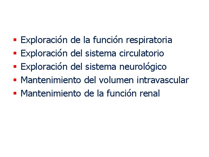 § § § Exploración de la función respiratoria Exploración del sistema circulatorio Exploración del