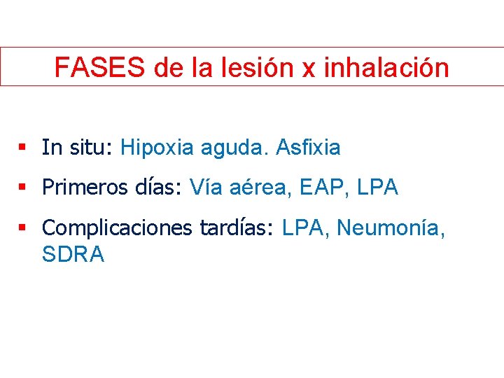 FASES de la lesión x inhalación § In situ: Hipoxia aguda. Asfixia § Primeros